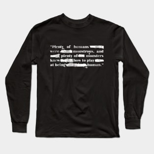 Vicious monsters playing humans Long Sleeve T-Shirt